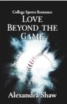 Love Beyond the Game: A College Baseball and Gymnastics Sports Romance