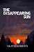 The Disappearing Sun by Heather Brown The Disappearing Sun by Heather Brown