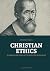 Christian Ethics: An Explan...