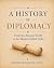 A HISTORY OF DIPLOMACY by David Dj. Dasic
