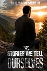 The Stories We Tell Ourselves: What Fatherhood Taught Me About Fear, Love, and Myself