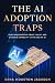 The AI Adoption Traps: How ...
