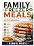 FAMILY FREEZER MEALS: Easy ...