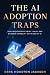 The AI Adoption Traps: How ...