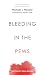 Bleeding in the Pews: The C...