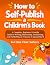 How to Self-Publish a Children's Book by Shey Kolee