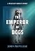 The Emperor of Dogs: A Belf...