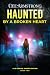 Haunted by a Broken Heart: ...