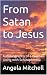 From Satan to Jesus: Autobi...