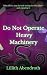 Do Not Operate Heavy Machinery