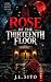 ROSE OF THE THIRTEENTH FLOOR
