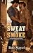 SWEAT AND SMOKE: A Scorchin...
