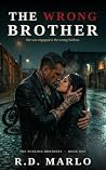 The Wrong Brother: A Dark Enemies-to-Lovers Romance (The Schloss Brothers Book 1) The Wrong Brother: A Dark Enemies-to-Lovers Romance (The Schloss Brothers Book 1)