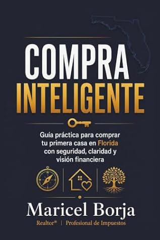 Compra Inteligente: Guía práctica para comprar tu primera casa en Florida con seguridad, claridad y visión financiera (Spanish Edition)