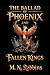The Ballad of Phoenix and Fallen Kings by M. N. Robbins