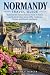 Normandy Travel Guide: Expl...