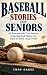 Baseball Stories for Senior...