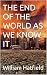 THE END OF THE WORLD AS WE ...