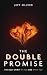 The Double Promise: The Hol...