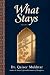 What Stays by Qaiser Mukhtar
