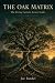 The OAK Matrix by Joe Bandel The OAK Matrix by Joe Bandel