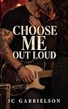 Choose Me Out Loud