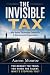 The Invisible Tax by Aaron Monroe