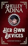 Her Own Devices by Shelley Adina