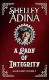 A Lady of Integrity by Shelley Adina