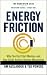 ENERGY FRICTION: Why You Ca...