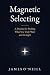 Magnetic Selecting: A Pract...