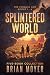 Splintered World: The Prequ...