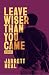 Leave Wiser Than You Came
