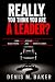 Really, You Think You Are A Leader by Denis M. Baker