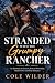 Stranded with the Grumpy Rancher by Cole Wilder
