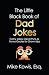 The Little Black Book of Dad Jokes by Mike Kowis