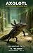 Axolotl - Cut Off Its Leg, ...