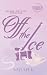Off the Ice (The Seattle Rainiers Book 1)