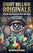EIGHT BILLION ORIGINALS -Why No Two People Are Ever the Same by Minimol Prasad