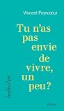 Tu n’as pas envie...