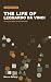 The Life of Leonardo da Vinci by Marcus Bellamy