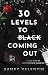 30 Levels to Black Coming O...