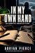 In My Own Hand by Adrian Pierce
