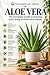 Aloe Vera: The Complete Gui...