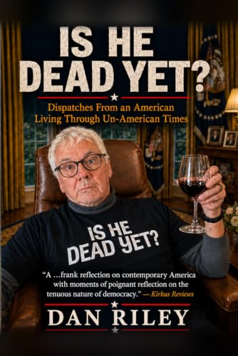 Is He Dead Yet?: Dispatches from an American Living Through Un-American Times (Paperback)