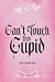 Can't Touch This Cupid (Cup...