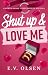 Shut Up & Love Me: An MM Ho...