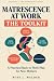 Matrescence At Work - The Toolkit by Rose L. Welder