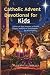 Catholic Advent Devotional for Kids by Benedicta Fidelis
