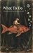 What To Do: A Field Guide t...